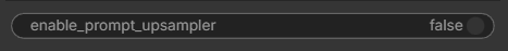enable_prompt_upsamplerのON/OFF切り替え